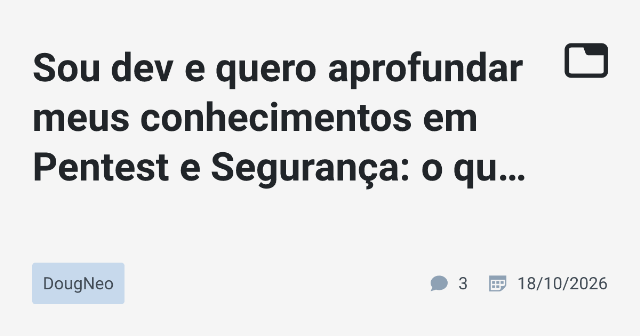 Aprofundando em Pentest e Segurança: Dicas para Devs